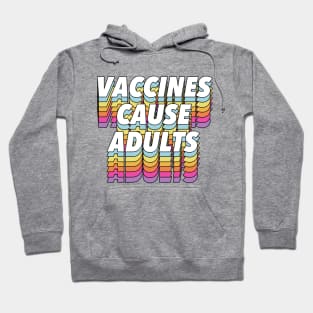 Vaccines Cause Adults - Statement Design Slogan Hoodie